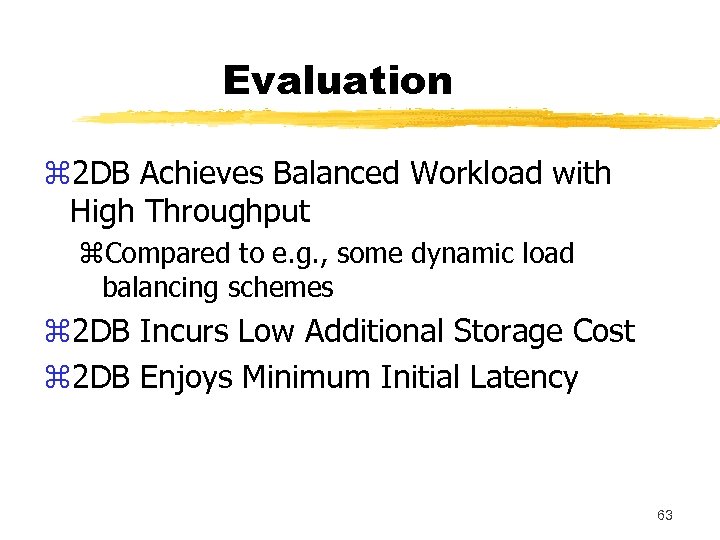 Evaluation z 2 DB Achieves Balanced Workload with High Throughput z. Compared to e.