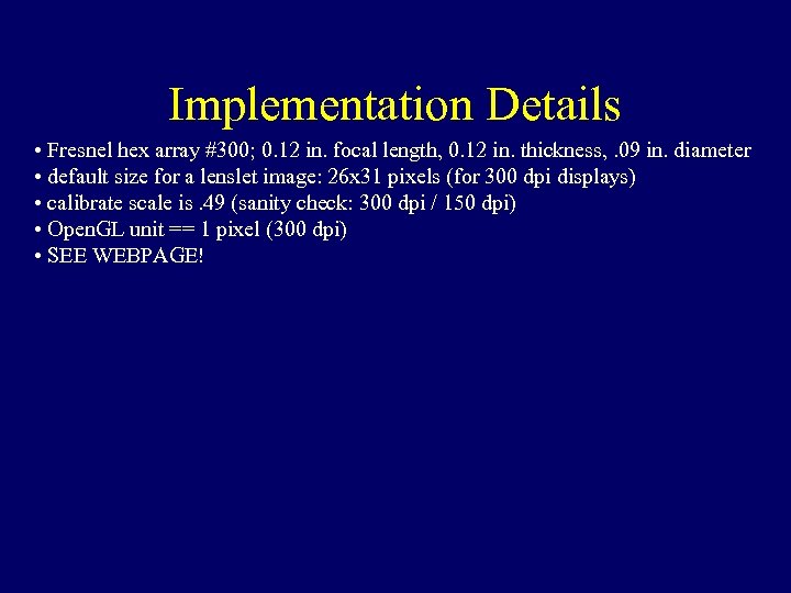 Implementation Details • Fresnel hex array #300; 0. 12 in. focal length, 0. 12