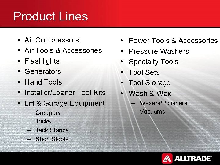 Product Lines • • Air Compressors Air Tools & Accessories Flashlights Generators Hand Tools