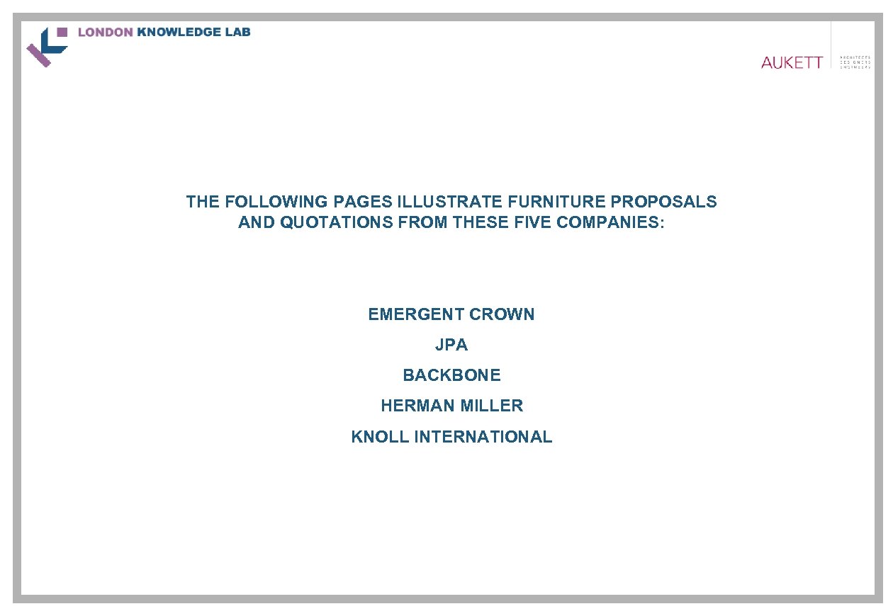 THE FOLLOWING PAGES ILLUSTRATE FURNITURE PROPOSALS AND QUOTATIONS FROM THESE FIVE COMPANIES: EMERGENT CROWN