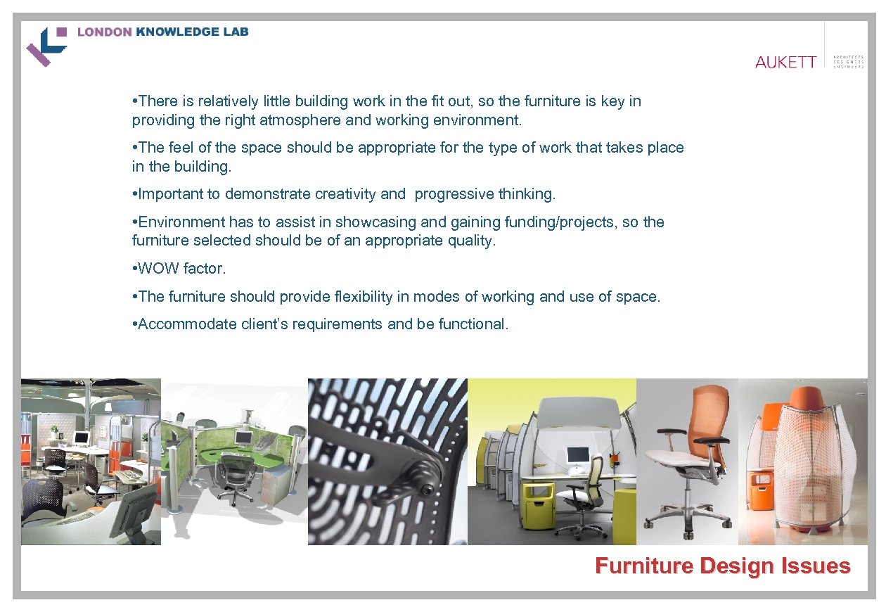  • There is relatively little building work in the fit out, so the