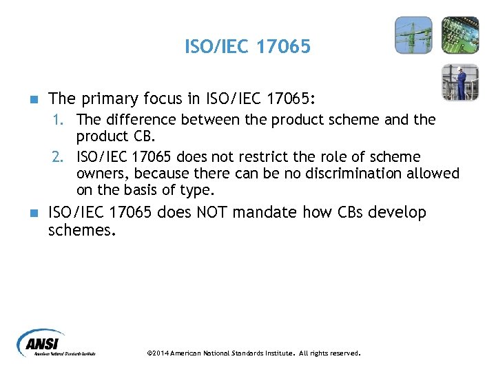 ISO/IEC 17065 n The primary focus in ISO/IEC 17065: 1. The difference between the