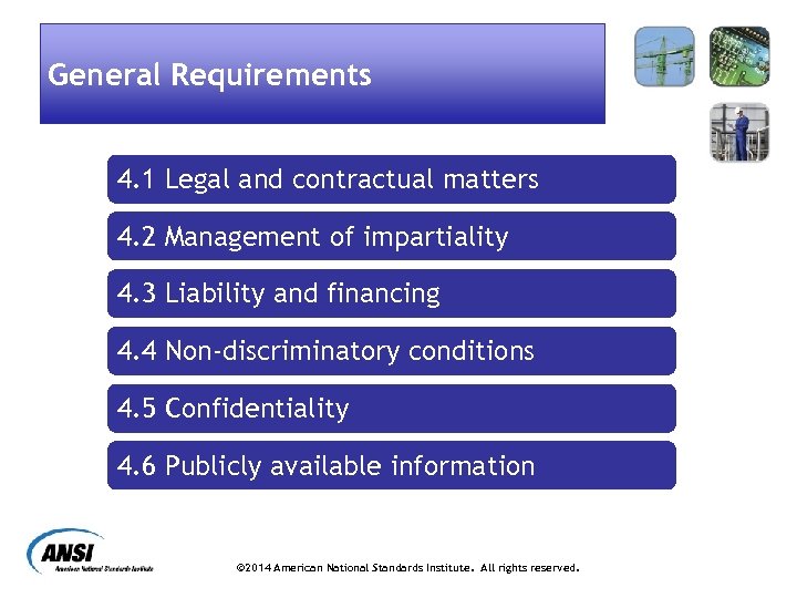 General Requirements 4. 1 Legal and contractual matters 4. 2 Management of impartiality 4.