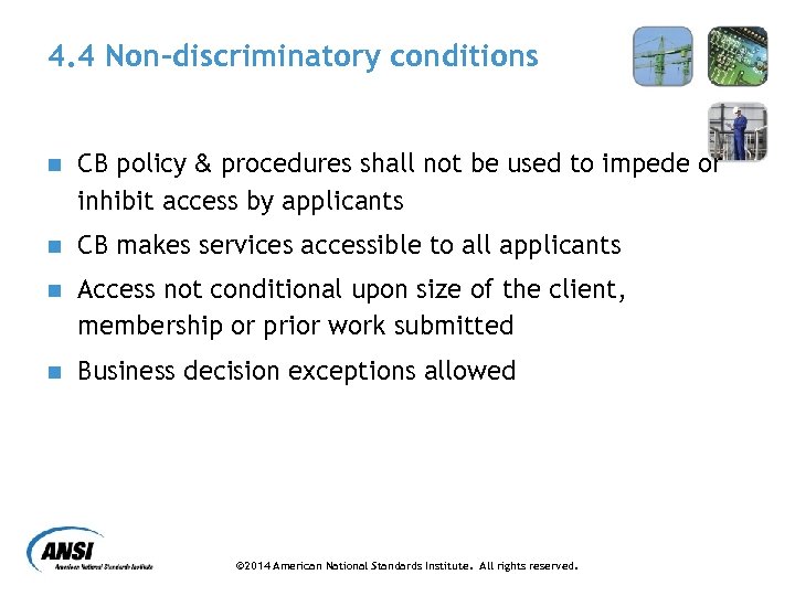 4. 4 Non-discriminatory conditions n CB policy & procedures shall not be used to