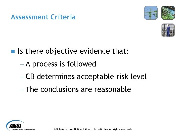 Assessment Criteria n Is there objective evidence that: - A process is followed -