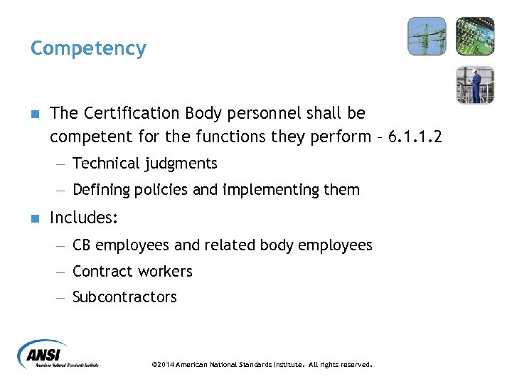 Competency n The Certification Body personnel shall be competent for the functions they perform