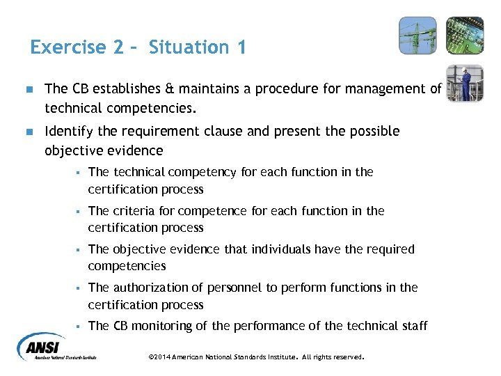 Exercise 2 - Situation 1 n The CB establishes & maintains a procedure for