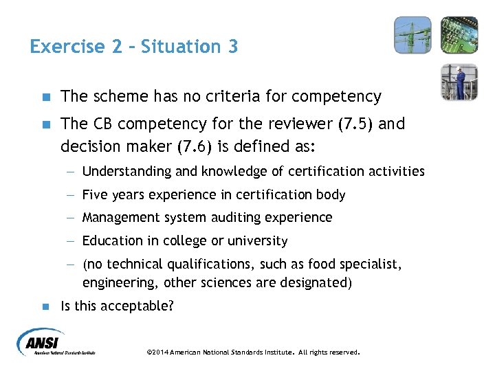 Exercise 2 – Situation 3 n The scheme has no criteria for competency n
