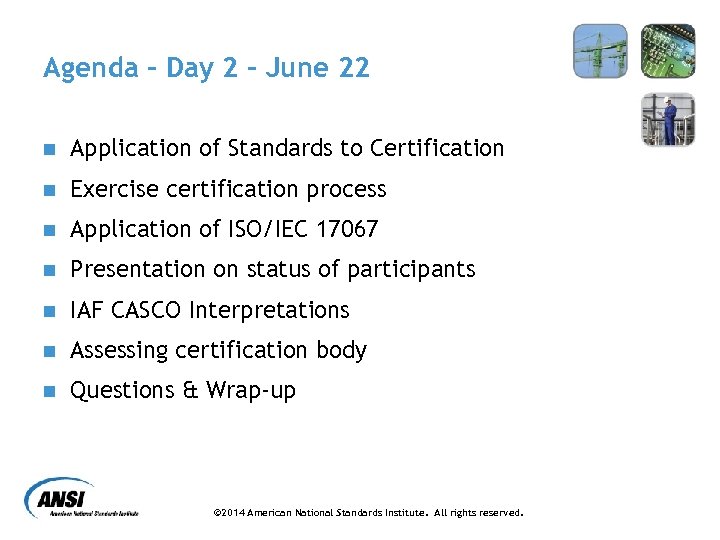 Agenda – Day 2 – June 22 n Application of Standards to Certification n