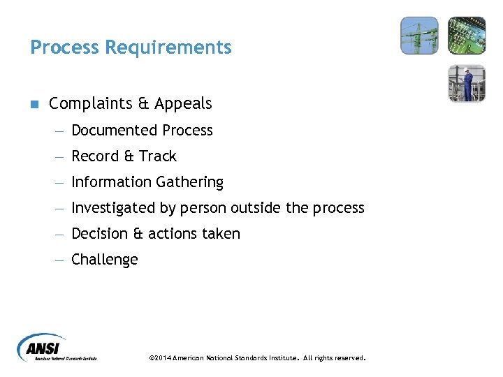 Process Requirements n Complaints & Appeals - Documented Process - Record & Track -