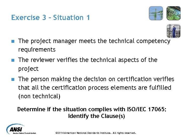 Exercise 3 – Situation 1 n The project manager meets the technical competency requirements