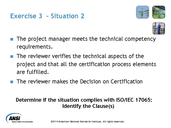 Exercise 3 – Situation 2 n The project manager meets the technical competency requirements.