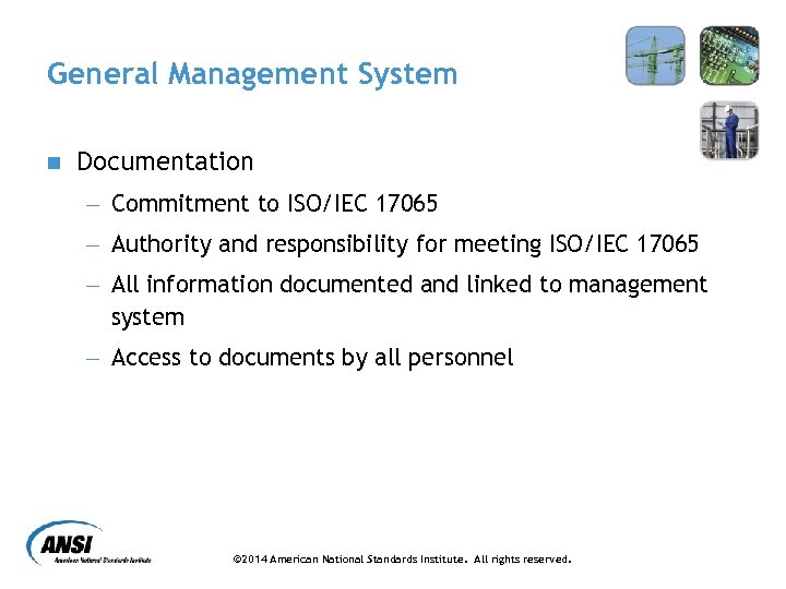 General Management System n Documentation - Commitment to ISO/IEC 17065 - Authority and responsibility