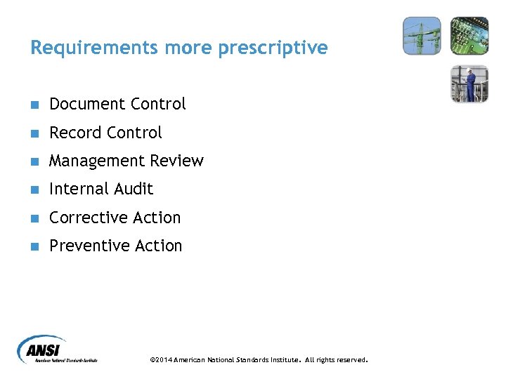 Requirements more prescriptive n Document Control n Record Control n Management Review n Internal