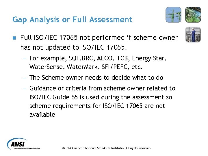 Gap Analysis or Full Assessment n Full ISO/IEC 17065 not performed if scheme owner