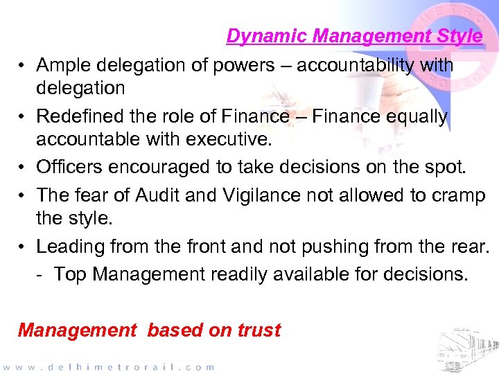  • • • Dynamic Management Style Ample delegation of powers – accountability with