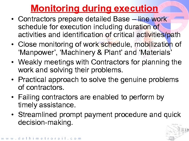 Monitoring during execution • Contractors prepare detailed Base – line work schedule for execution