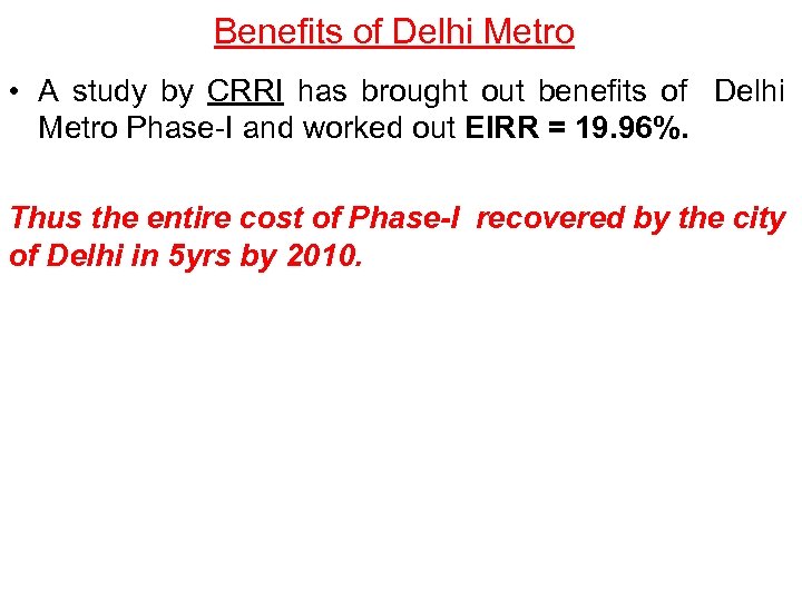 Benefits of Delhi Metro • A study by CRRI has brought out benefits of