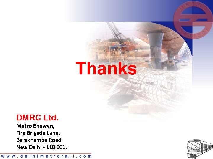 Thanks DMRC Ltd. Metro Bhawan, Fire Brigade Lane, Barakhamba Road, New Delhi - 110