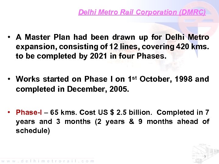 Delhi Metro Rail Corporation (DMRC) • A Master Plan had been drawn up for