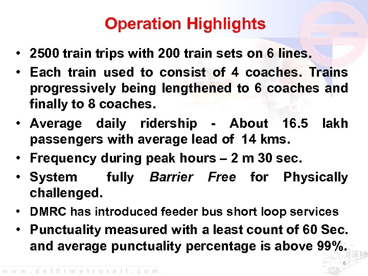 Operation Highlights • 2500 train trips with 200 train sets on 6 lines. •