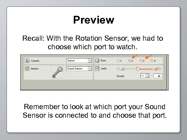 Preview Recall: With the Rotation Sensor, we had to choose which port to watch.