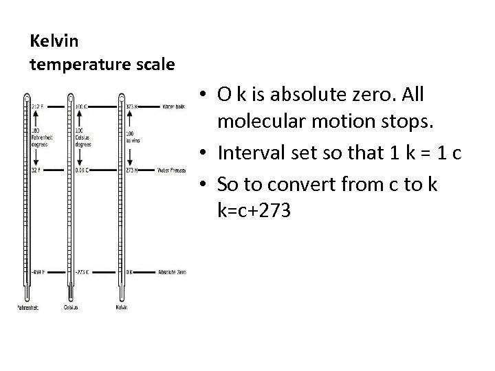Kelvin temperature scale • O k is absolute zero. All molecular motion stops. •
