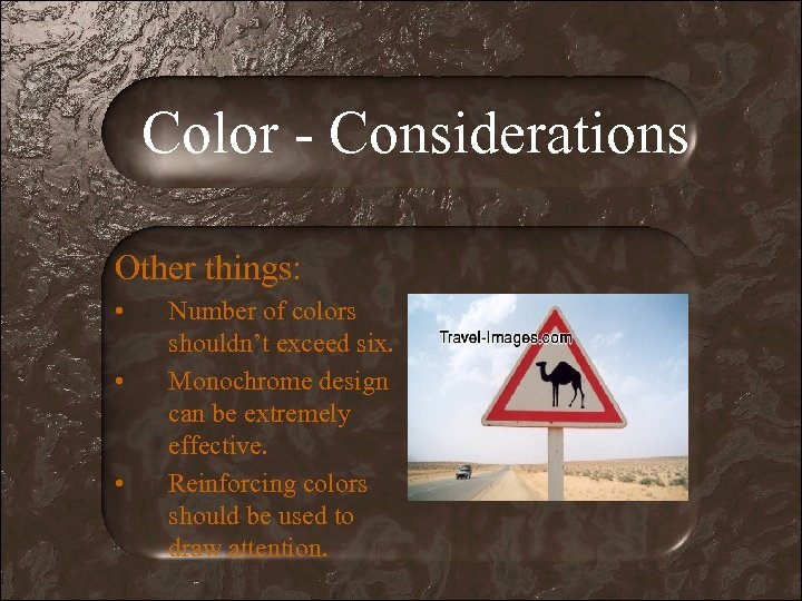 Color - Considerations Other things: • • • Number of colors shouldn’t exceed six.