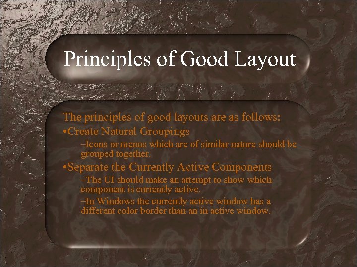 Principles of Good Layout The principles of good layouts are as follows: • Create