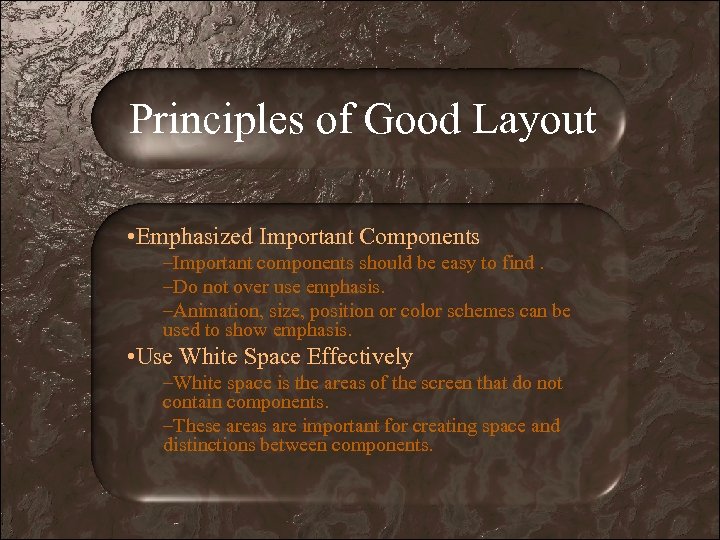 Principles of Good Layout • Emphasized Important Components –Important components should be easy to