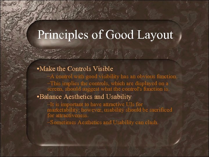 Principles of Good Layout • Make the Controls Visible –A control with good visibility