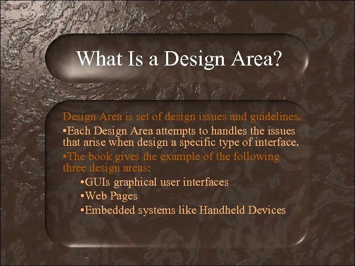 What Is a Design Area? Design Area is set of design issues and guidelines.