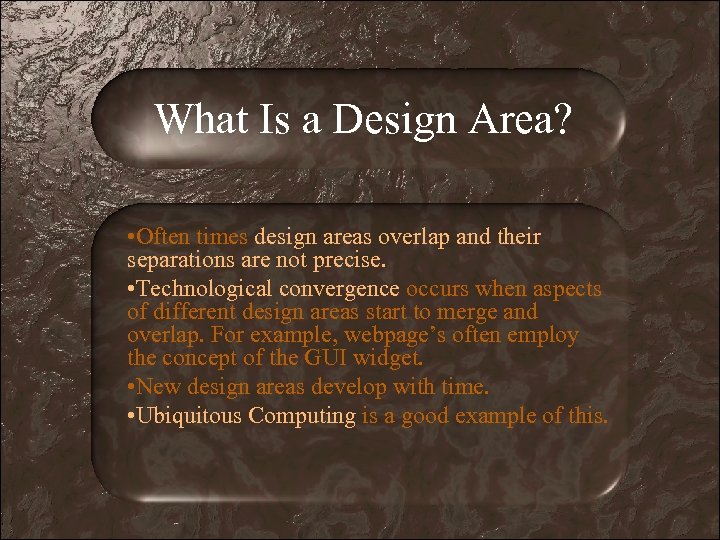 What Is a Design Area? • Often times design areas overlap and their separations