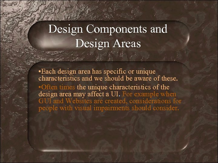 Design Components and Design Areas • Each design area has specific or unique characteristics