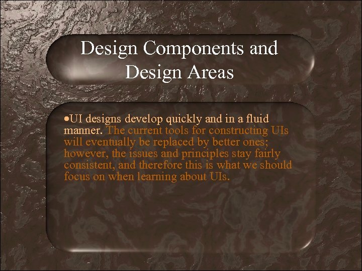 Design Components and Design Areas UI designs develop quickly and in a fluid manner.