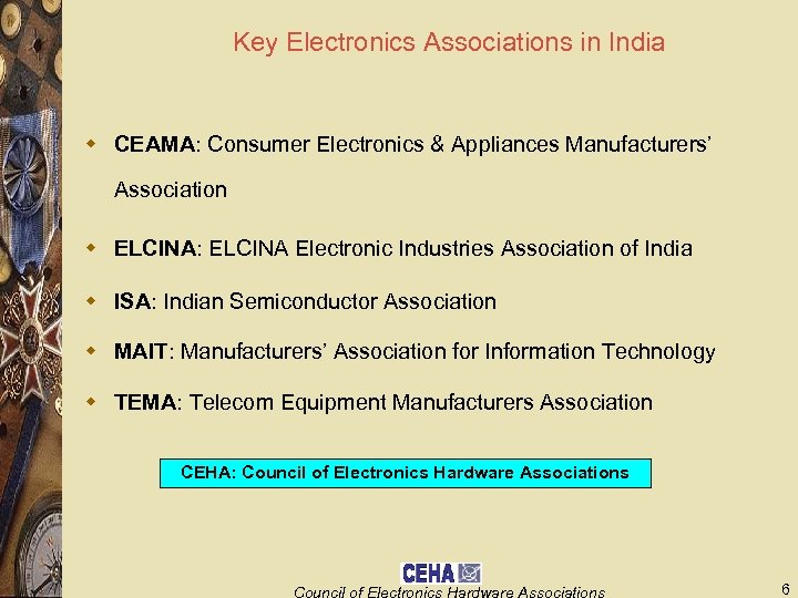 Key Electronics Associations in India w CEAMA: Consumer Electronics & Appliances Manufacturers’ Association w