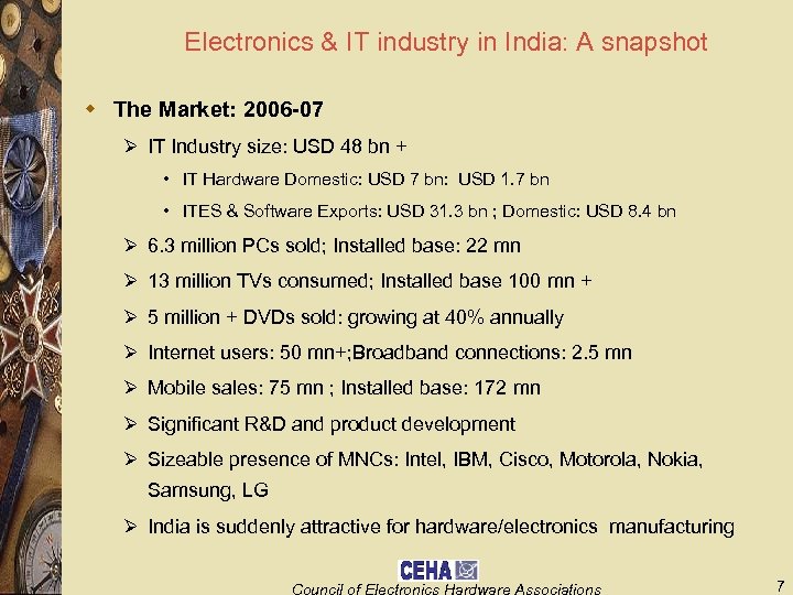 Electronics & IT industry in India: A snapshot w The Market: 2006 -07 Ø