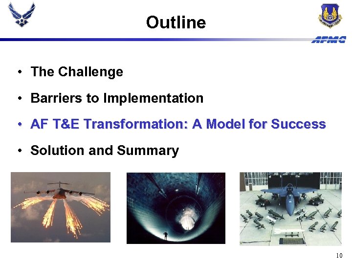 Outline • The Challenge • Barriers to Implementation • AF T&E Transformation: A Model