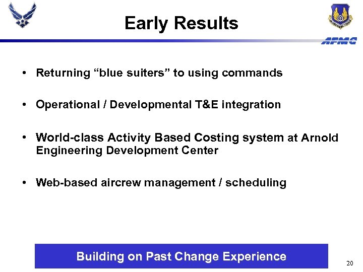 Early Results • Returning “blue suiters” to using commands • Operational / Developmental T&E