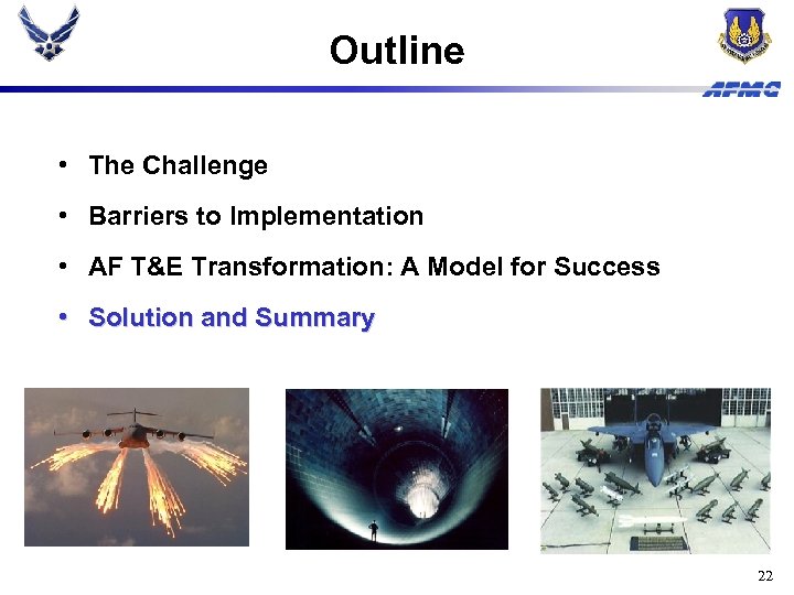 Outline • The Challenge • Barriers to Implementation • AF T&E Transformation: A Model