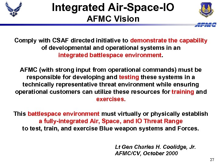 Integrated Air-Space-IO AFMC Vision Comply with CSAF directed initiative to demonstrate the capability of