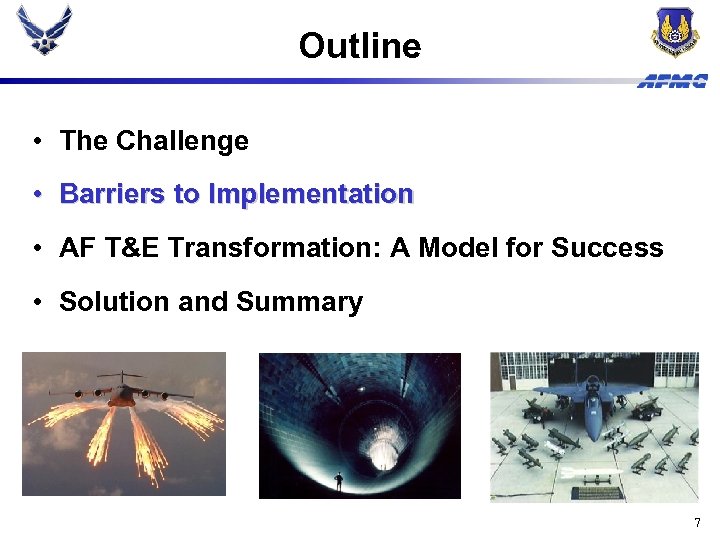 Outline • The Challenge • Barriers to Implementation • AF T&E Transformation: A Model