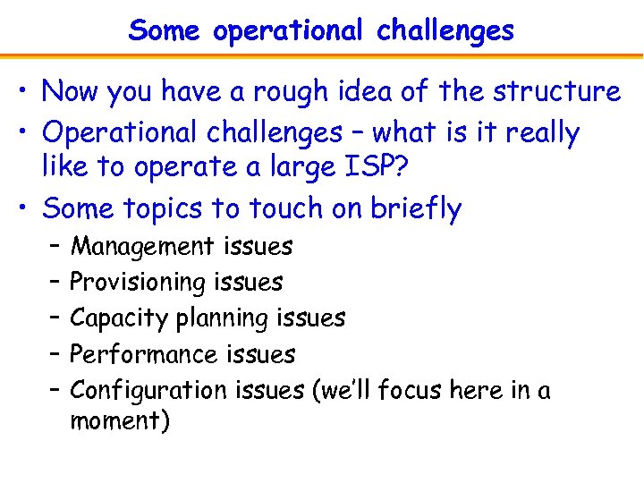 Some operational challenges • Now you have a rough idea of the structure •
