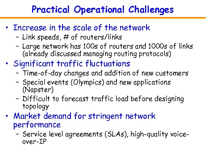 Practical Operational Challenges • Increase in the scale of the network – Link speeds,