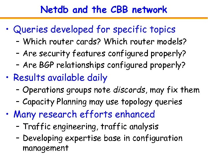 Netdb and the CBB network • Queries developed for specific topics – Which router