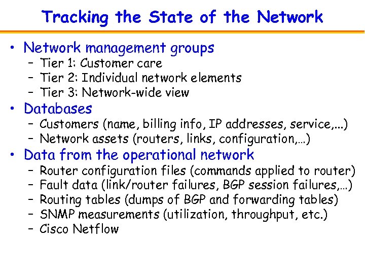 Tracking the State of the Network • Network management groups – Tier 1: Customer