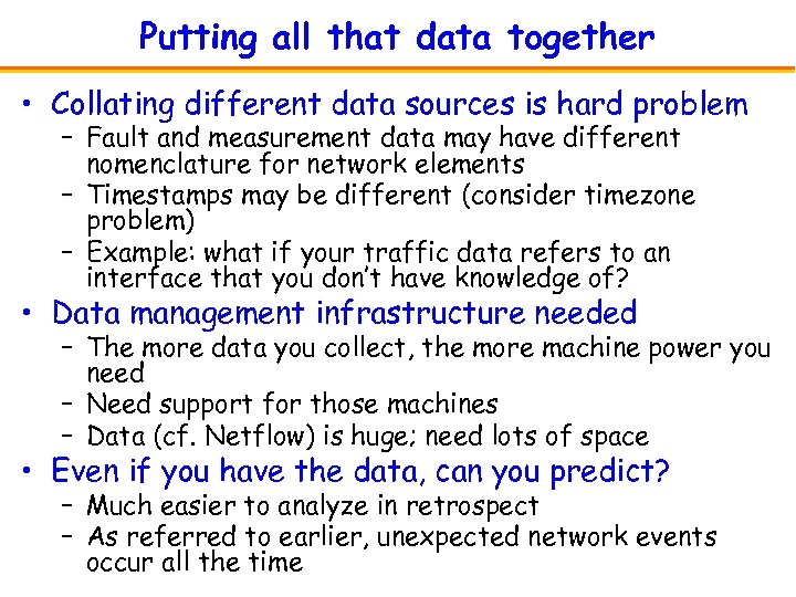 Putting all that data together • Collating different data sources is hard problem –