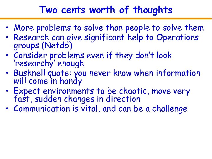 Two cents worth of thoughts • More problems to solve than people to solve