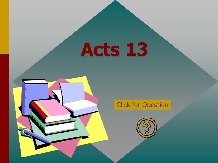 Acts 13 Click for Question 