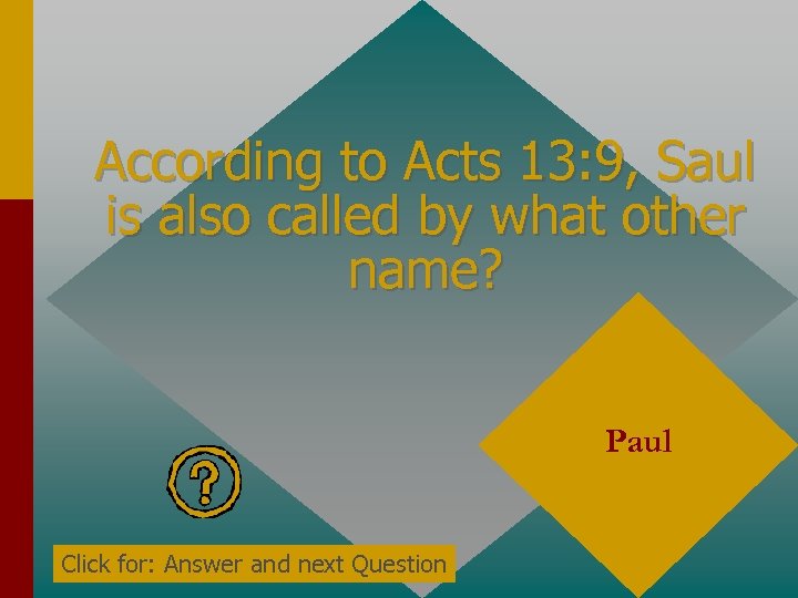 According to Acts 13: 9, Saul is also called by what other name? Paul